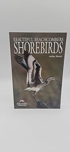 Bild des Verkufers fr Shorebirds: Beautiful Beachcombers (Northword Wildlife Series (Minocqua, Wis.).) zum Verkauf von thebookforest.com