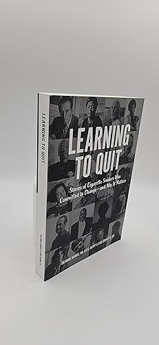Seller image for Learning to Quit: Stories of Cigarette Smokers who Committed to Change--and Why It Matters for sale by thebookforest.com