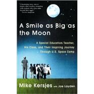 Seller image for A Smile as Big as the Moon A Special Education Teacher, His Class, and Their Inspiring Journey Through U.S. Space Camp for sale by eCampus