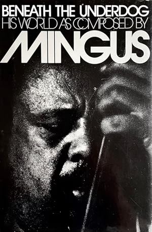 Image du vendeur pour Beneath the Underdog: His World as Composed by Mingus mis en vente par Randall's Books