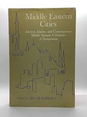 Seller image for MIDDLE EASTERN CITIES Ancient, Islamic, and Contemporary Middle Eastern Urbanism: A Symposium for sale by Arches Bookhouse