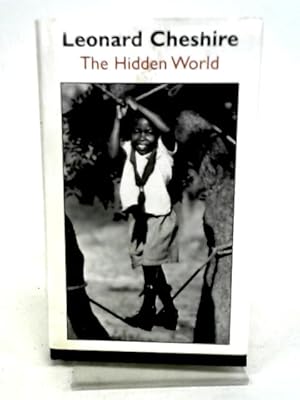Seller image for Leonard Cheshire: The Hidden World for sale by World of Rare Books