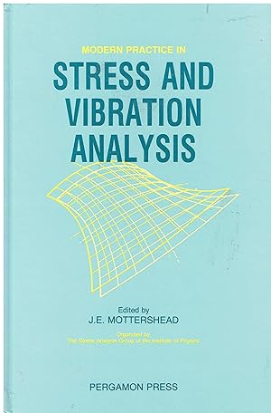 Seller image for Modern Practice in Stress and Vibration Analysis: Proceedings of the Conference Held at the University of Liverpool, 3-5 April 1989 for sale by Libreria sottomarina - Studio Bibliografico