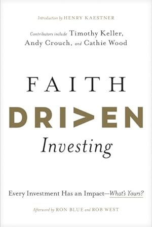 Image du vendeur pour Faith Driven Investing : Every Investment Has an Impact - What?s Yours? mis en vente par GreatBookPrices