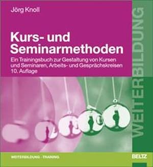 Bild des Verkufers fr Kurs- und Seminarmethoden. Ein Trainingsbuch zur Gestaltung von Kursen und Seminaren, Arbeits- und Gesprchskreisen (Beltz Weiterbildung) zum Verkauf von Antiquariat Armebooks