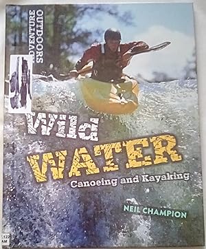 Seller image for Wild Water: Canoeing and Kayaking (Adventure Outdoors) for sale by P Peterson Bookseller