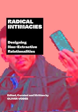 Seller image for Radical Intimacies : Designing Non-extractive Relationalities for sale by GreatBookPrices