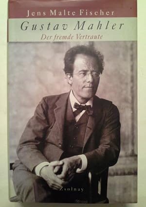 Bild des Verkufers fr Gustav Mahler : der fremde Vertraute ; Biographie. zum Verkauf von Herr Klaus Dieter Boettcher