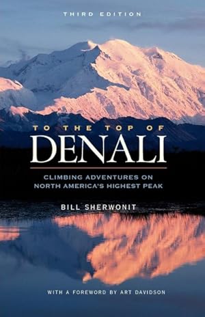 Imagen del vendedor de To the Top of Denali : Climbing Adventures on North America's Highest Peak a la venta por GreatBookPrices