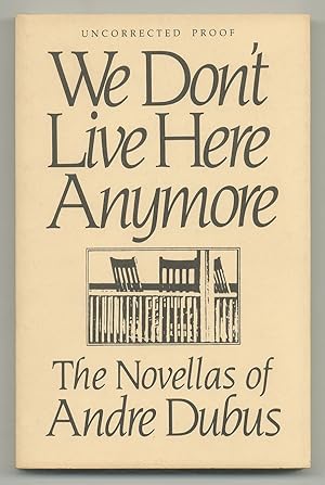 Seller image for We Don't Live Here Anymore: The Novellas of Andre Dubus for sale by Between the Covers-Rare Books, Inc. ABAA