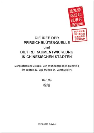 Die Idee der Pfirsichblütenquelle und die Freiraumentwicklung in chinesischen Städten. Dargestell...