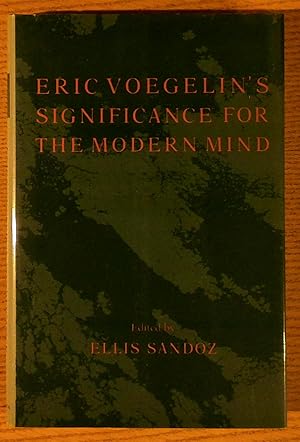 Image du vendeur pour ERIC VOEGELIN'S SIGNIFICANCE FOR THE MODERN MIND mis en vente par Pistil Books Online, IOBA