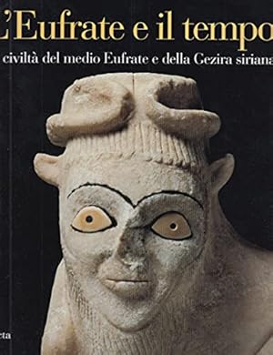 Seller image for L'Eufrate e il tempo. Le civilt del medio Eufrate e della Gezira siriana. Catalogo della mostra (Rimini, 1993). Ediz. illustrata for sale by Libreria sottomarina - Studio Bibliografico