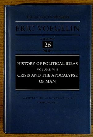 Imagen del vendedor de Collected Works of Eric Voegelin, The : Volume 26: History of Political Ideas Volume VIII, Crisis and the Apocalypse of Man a la venta por Pistil Books Online, IOBA