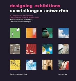 Bild des Verkufers fr Designing Exhibition. A Compendium for Architects, Designers and Museum Professionals. zum Verkauf von Antiquariat Thomas Haker GmbH & Co. KG