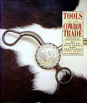 Bild des Verkufers fr Tools of the Cowboy Trade: Today's Crafter's of Saddles, Bits, Spurs and Trappings zum Verkauf von Adventures Underground