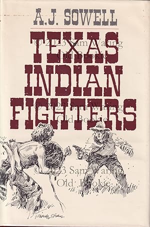 Texas Indian fighters : early settlers and Indian fighters of southwest Texas