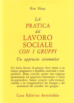 Image du vendeur pour La pratica del lavoro sociale con i gruppi. Un approccio sistematico mis en vente par Libreria sottomarina - Studio Bibliografico