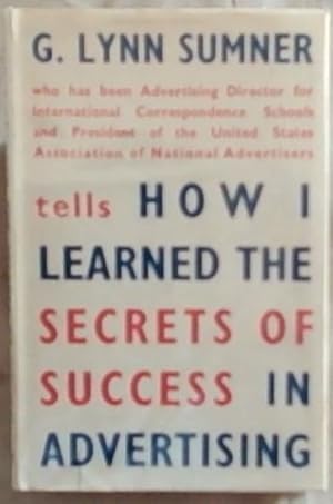 Bild des Verkufers fr How I Learned the Secrets of Success in Advertising zum Verkauf von Chapter 1