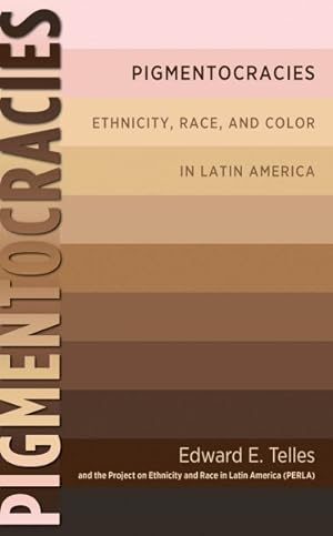 Immagine del venditore per Pigmentocracies : Ethnicity, Race, and Color in Latin America venduto da GreatBookPricesUK