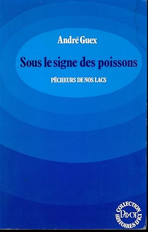 Sous le signe des poissons: Pêcheurs de nos lacs (French Edition)