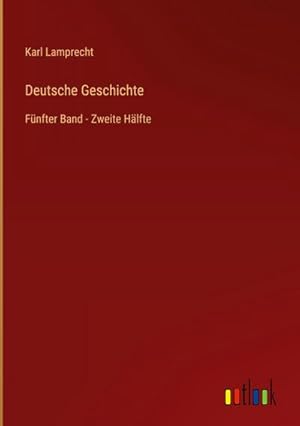 Seller image for Deutsche Geschichte : Fnfter Band - Zweite Hlfte for sale by AHA-BUCH GmbH