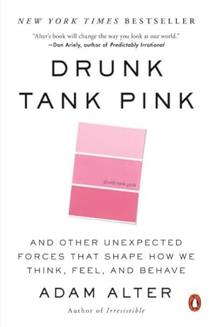 Bild des Verkufers fr Drunk Tank Pink : And Other Unexpected Forces That Shape How We Think, Feel, and Behave zum Verkauf von GreatBookPrices