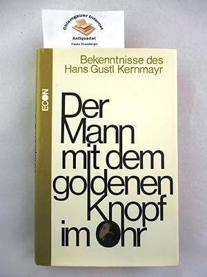 Der Mann mit dem goldenen Knopf im Ohr : Bekenntnisse.