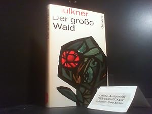 Der grosse Wald : 4 Jadgeschichten. William Faulkner. [Aus d. Amerikan. von Hermann Stresau u. El...