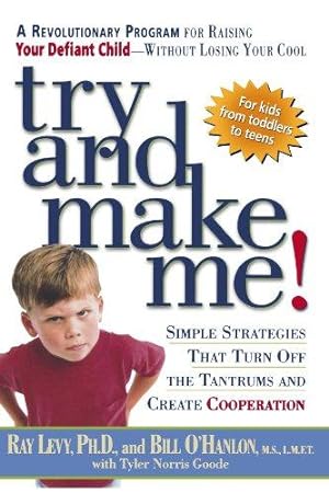 Seller image for Try and Make Me: A Revolutionary Program for Raising Your Defiant Child - without Losing Your Cool for sale by WeBuyBooks