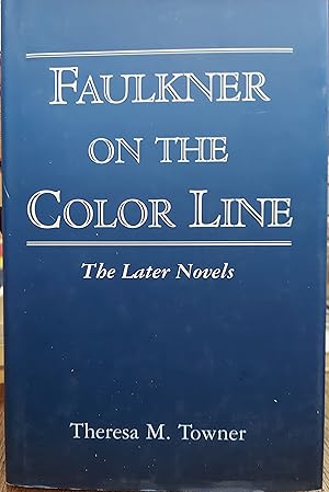 Bild des Verkufers fr Faulkner on the Color Line : The Later Novels zum Verkauf von The Book House, Inc.  - St. Louis