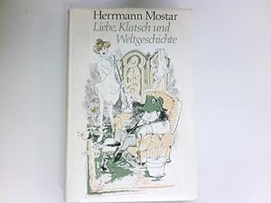 Liebe, Klatsch und Weltgeschichte : Menschliches u. Allzumenschliches in Versen u. Prosa. Hermann...