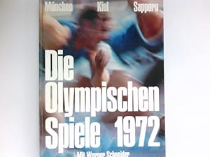 Die Olympischen Spiele : 1972; München, Kiel, Sapporo; mit Berichten u. Dokumenten zu d. trag. Er...