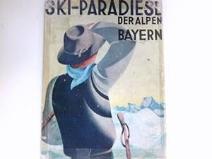 Seller image for Die Skiparadiese der Alpen, Bayern : Hrsg. von C. J. Luther for sale by Antiquariat Buchhandel Daniel Viertel