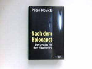 Nach dem Holocaust : der Umgang mit dem Massenmord. Aus dem Amerikan. von Irmela Arnsperger und B...