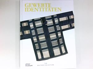 Gewebte Identitäten : afrikanische Textilien und Fotografien aus den Sammlungen Weikmann und Walt...