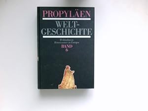 Propyläen-Weltgeschichte, Bd. 6 : Weltkulturen. Renaissance in Europa.