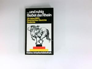 . und ruhig fließet der Rhein. 30 Jahre BRD: Geschichten, Berichte, Gedichte
