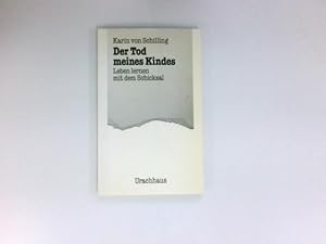 Imagen del vendedor de Der Tod meines Kindes : leben lernen mit d. Schicksal. [Aus d. Engl. von Roswitha von dem Borne] a la venta por Antiquariat Buchhandel Daniel Viertel