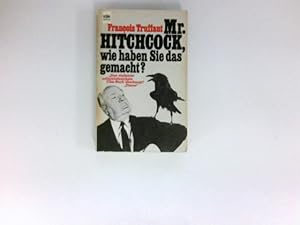 Mr Hitchcock, wie haben Sie das gemacht? : François Truffaut. [Dt. Übers. von Frieda Grafe u. Enn...