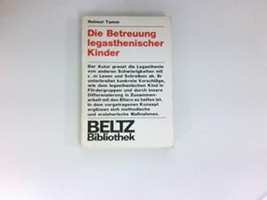 Die Betreuung legasthenischer Kinder : lese- u. rechtschreibgestörte Schüler brauchen vielseitige...