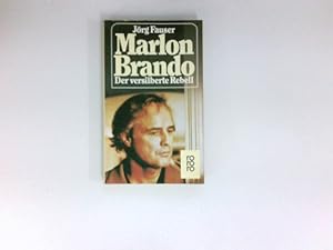 Marlon Brando : d. versilberte Rebell ; e. Biographie.