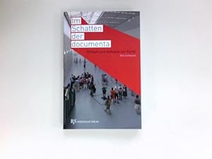 Im Schatten der documenta : Kritiken und Aufsätze zur Kunst. Documenta Archiv: Schriftenreihe des...
