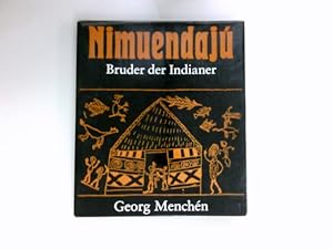 Nimuendaju. Bruder der Indianer. Signiert vom Autor.