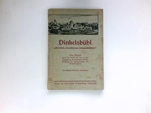 Imagen del vendedor de Dinkelsbhl "Ein frnk.-schwbisches Schmuckkstlein" : Ein Fhrer durch die Stadt und ihre nchste Umgebung mit besonderer Bercksichtigung der Stadtgeschichte und 80 Illustrationen. a la venta por Antiquariat Buchhandel Daniel Viertel