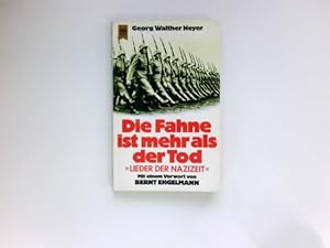 Die Fahne ist mehr als der Tod : Lieder d. Nazizeit. Mit e. Vorw. von Bernt Engelmann / Heyne-Büc...