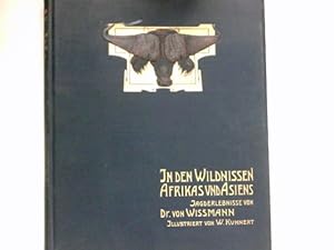 In den Wildnissen Afrikas und Asiens : Jagderlebnisse. Mit 28 Vollb. [Taf.] u. 42 Textabb. von Wi...