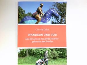 Wandern und Tod: Das kleine und das große Sterben - gehen für den Frieden.