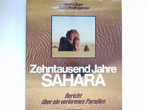 Zehntausend Jahre Sahara : Bericht über e. verlorenes Paradies. Henri J. Hugot ; Maximilien Brugg...