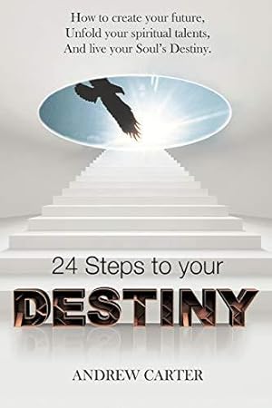Seller image for 24 Steps to Your Destiny: How to Create Your Future, Unfold Your Spiritual Talents, and Live Your Soul's Destiny. for sale by WeBuyBooks